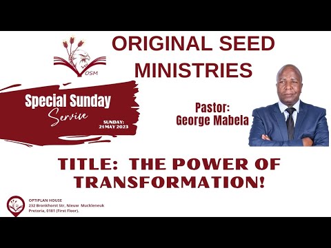 2023-0521AM - Pastor George Mabela - The Power Of Transformation