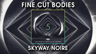 Fine Cut Bodies - Skyway Noire