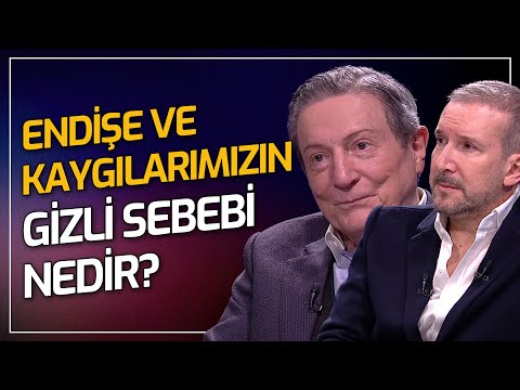 Endişe ve Kaygılarımızın Gizli Sebebi Nedir? | Acar Baltaş / İbrahim Bilgen