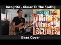 Incognito - Closer to the feeling - Bass Cover