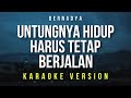Untungnya Hidup Harus Tetap Berjalan Bernadya Karaoke