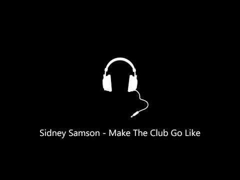 Sidney Samson Ft Alvita - Make The Club Go Like (Original Mix)