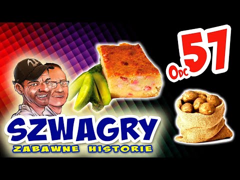 Szwagry 57 - Ziemniaki