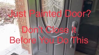 Just Painted Your Door / DON’T Close it Before You do This ☝🏻