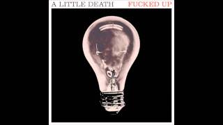 A Little Death - Fucked Up