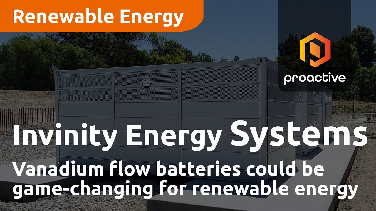 Invinity Energy Systems Vanadium flow batteries could be game-changing for renewable energy