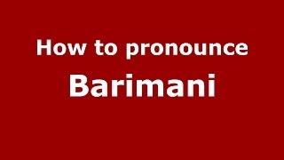 How to pronounce Barimani