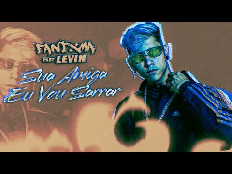🔵🔴 BREGÃ FUNK MC FANTXMA E MC LEVIN - SUA AMIGA EU VOU SARRAR - BREGA FUNK 2022