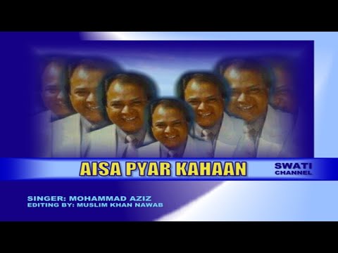 AISA PYAR KAHAAN ( Singer, Mohammad Aziz )