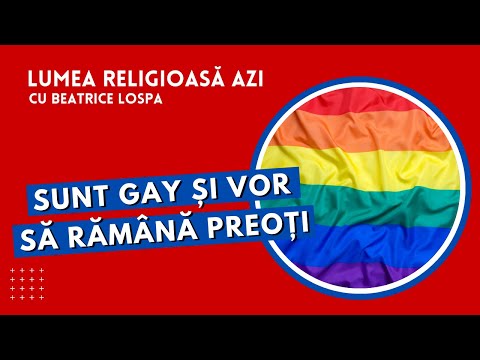 Sunt gay și vor să rămână preoți | Lumea Religioasă Azi