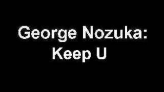George Nozuka - Keep U