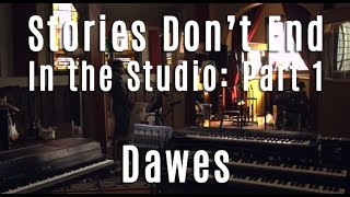 Dawes - Stories Don&#39;t End - In The Studio - Part 1