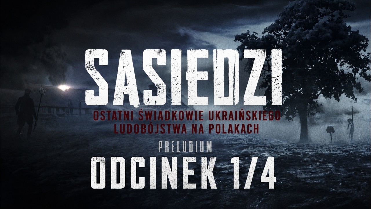 PRELUDIUM (1/4). Sąsiedzi. Ostatni Świadkowie ukraińskiego ludobójstwa na Polakach