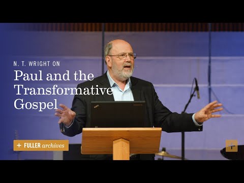 N. T. Wright on Paul and the Transformative Gospel