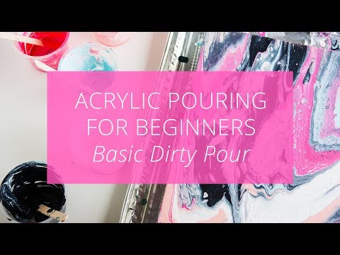Acrylic Pouring for Beginners, A Basic Dirty Pour