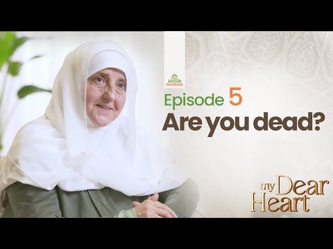 Are you dead? | My Dear Heart Ep. 05 | Ramadan Series with Dr. Haifaa Younis | Jannah Institute — Dr. Haifaa Younis