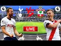 🔴Tottenham VS Southampton🔴(LIVE) | Watch Along | Live Commentary | Premier League