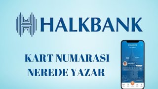 Halkbank Kart Numarası Nerede Yazar - Halkbank Mobilden Kart Numarası Öğrenme
