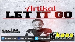 Artikal - Let It Go (April 2014) LockeCity Music Group | Reggae | Dancehall