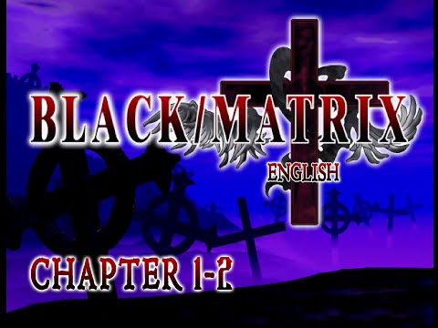 Black/Matrix Cross [PS1] (English subs) -  1-2: Rehabilitation