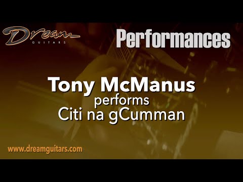Dream Guitars Performance - Tony McManus - "Citi na gCumann" (Trad.)