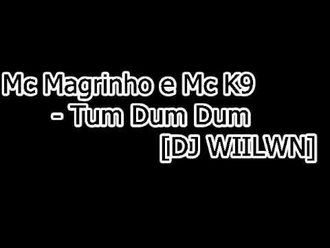 Mc Magrinho e Mc K9 - Tum Dum Dum [DJ WIILWN] ♫