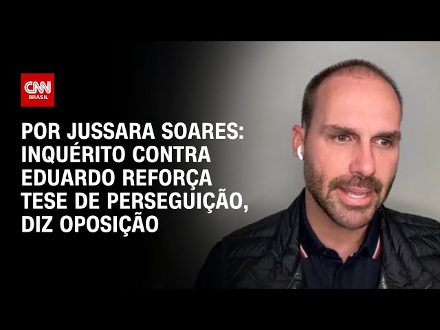 Análise: Oposição vê inquérito contra Eduardo Bolsonaro como “tiro no pé” | CNN PRIME TIME