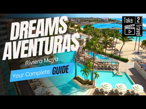 Complete Guide Of Dreams Aventuras Resort - Your Ultimate Vacation Destination!