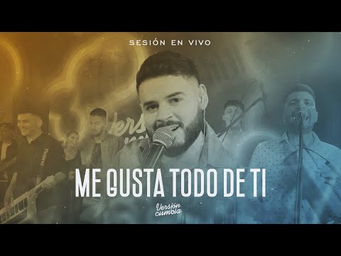VERSIÓN CUMBIA - ME GUSTA TODO DE TI (LIVE SESSION 2022)