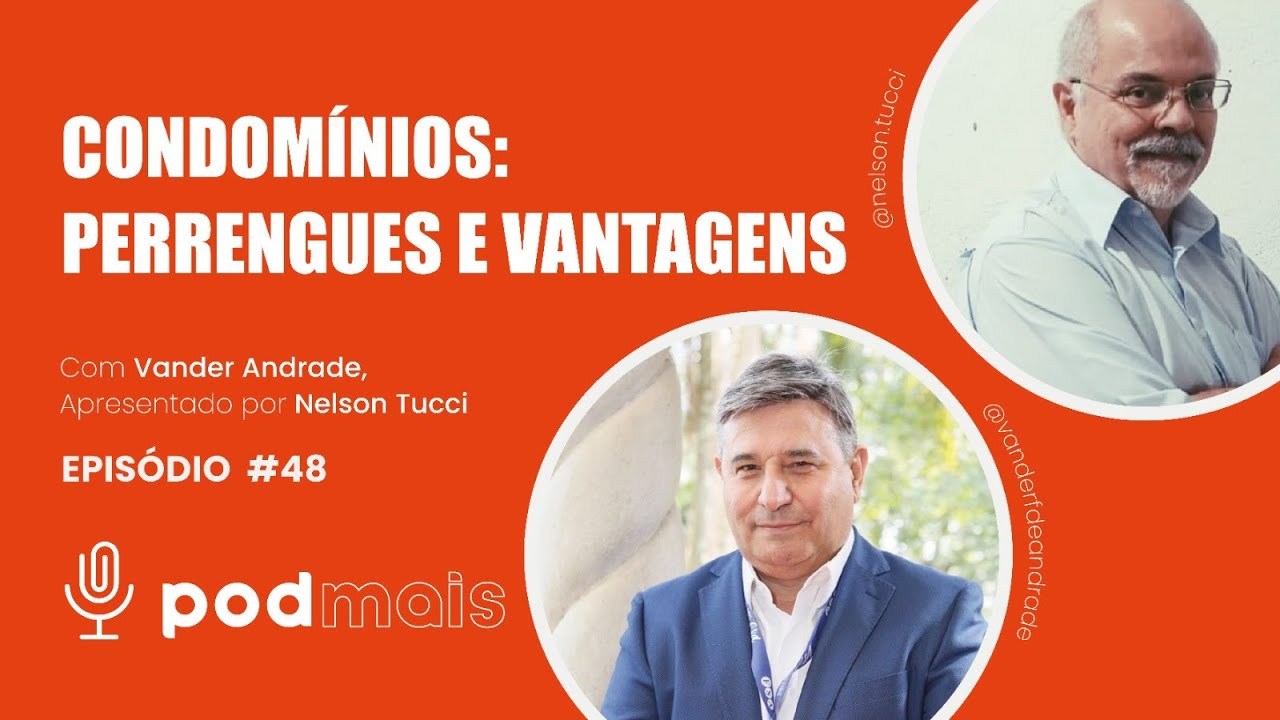 Pod+ Empresas - Ep. 48 – Condomínios: Perrengues e Vantagens - Nelson Tucci e Vander Andrade
