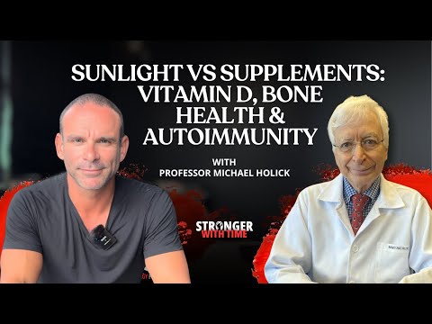 Sunlight vs Supplements: Vitamin D, Bone Health & Autoimmunity - with Professor Michael Holick