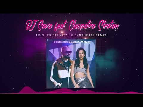 DJ Sava x Cleopatra Stratan - Adio (Cristi Nitzu x Synthcats Remix)
