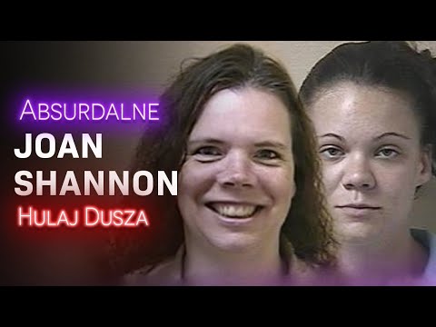 Absurdalne / Joan Shannon - jaka matka, taka córka / HULAJ DUSZA HISTORIE KRYMINALNE