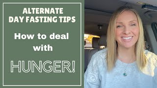 HOW TO HANDLE HUNGER IN FASTING| ALTERNATE DAY FASTING TIPS