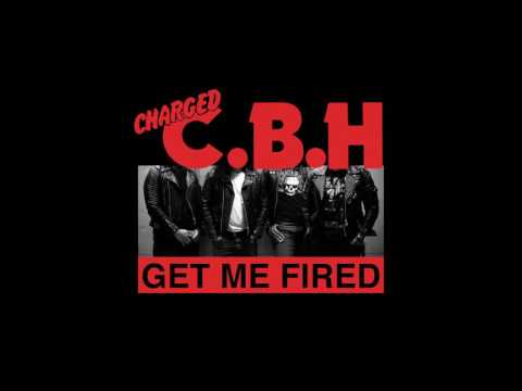 C.B.H - GET ME FIRED 2016