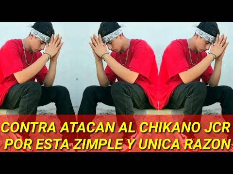Chikano JCR - lo CONTRA ATACAN por esta razón