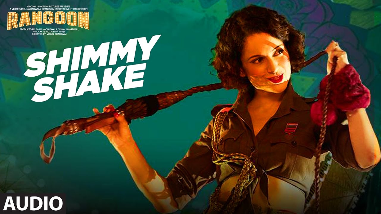 Shimmy Shake Song lyrics – Rangoon Lyrics  | Rangoon | Kangana Ranaut, Saif Ali Khan, Shahid Kapoor | Vivienne Pocha | Vishal Bhardwaj