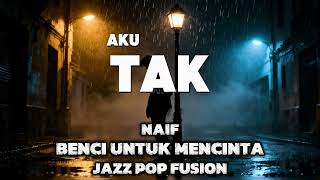 Download lagu Benci Untuk Mencinta – Naif | Jazz Pop Fusion Cover mp3