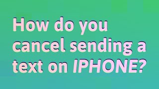 How do you cancel sending a text on iPhone?
