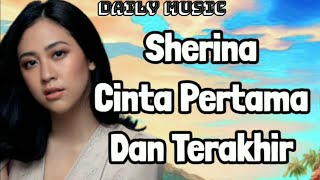 Download lagu Cinta Pertama dan Terakhir | Sherina [Lirik Lagu] mp3