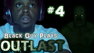 Black Guy Plays Outlast -  Part 4 - Outlast PS4 Gameplay Walkthrough