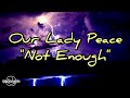 Our Lady Peace - Not Enough (Lyrics)