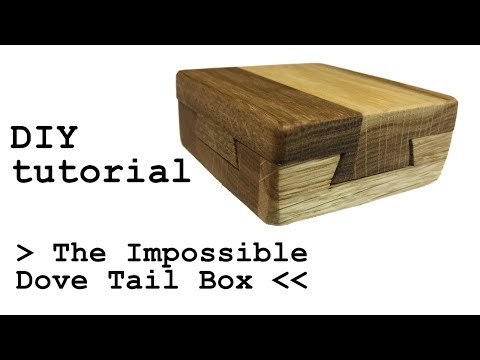 The Impossible Dove Tail Box TUTORIAL DIY