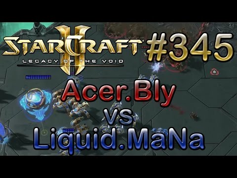 Replay-Cast #345 | Acer.Bly (Z) vs Liquid.MaNa (P) |  [Deutsch/German]