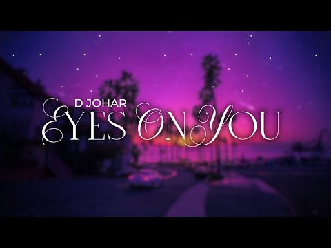 D Johar Eyes on You - D Johar