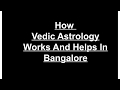 How Vedic Astrology Works And Helps In Bangalore