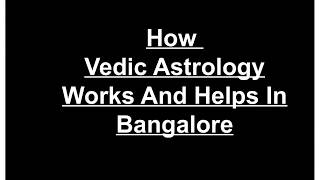 How Vedic Astrology Works And Helps In Bangalore