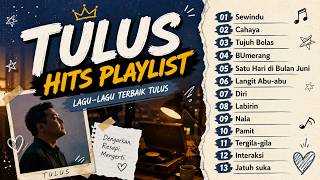 Download lagu Playlist Lagu TULUS Terbaik | Teman Santai, Belajar, Kerja & Perjalanan mp3