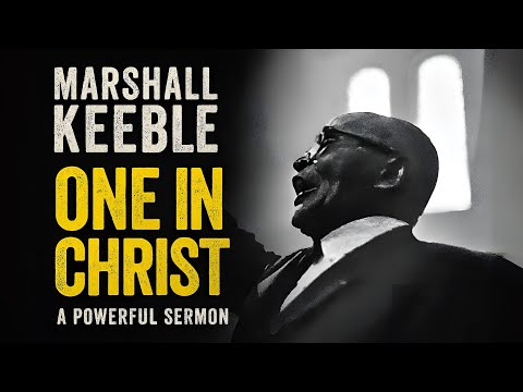 Marshall Keeble: One in Christ | A Powerful Sermon on Unity, Race, and Biblical Truth