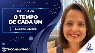 O TEMPO DE CADA UM - Luciene Silveira (PALESTRA ESPÍRITA)